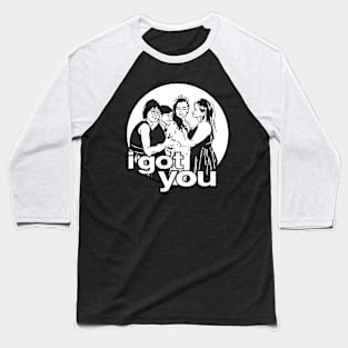 I Got You Baseball T-Shirt